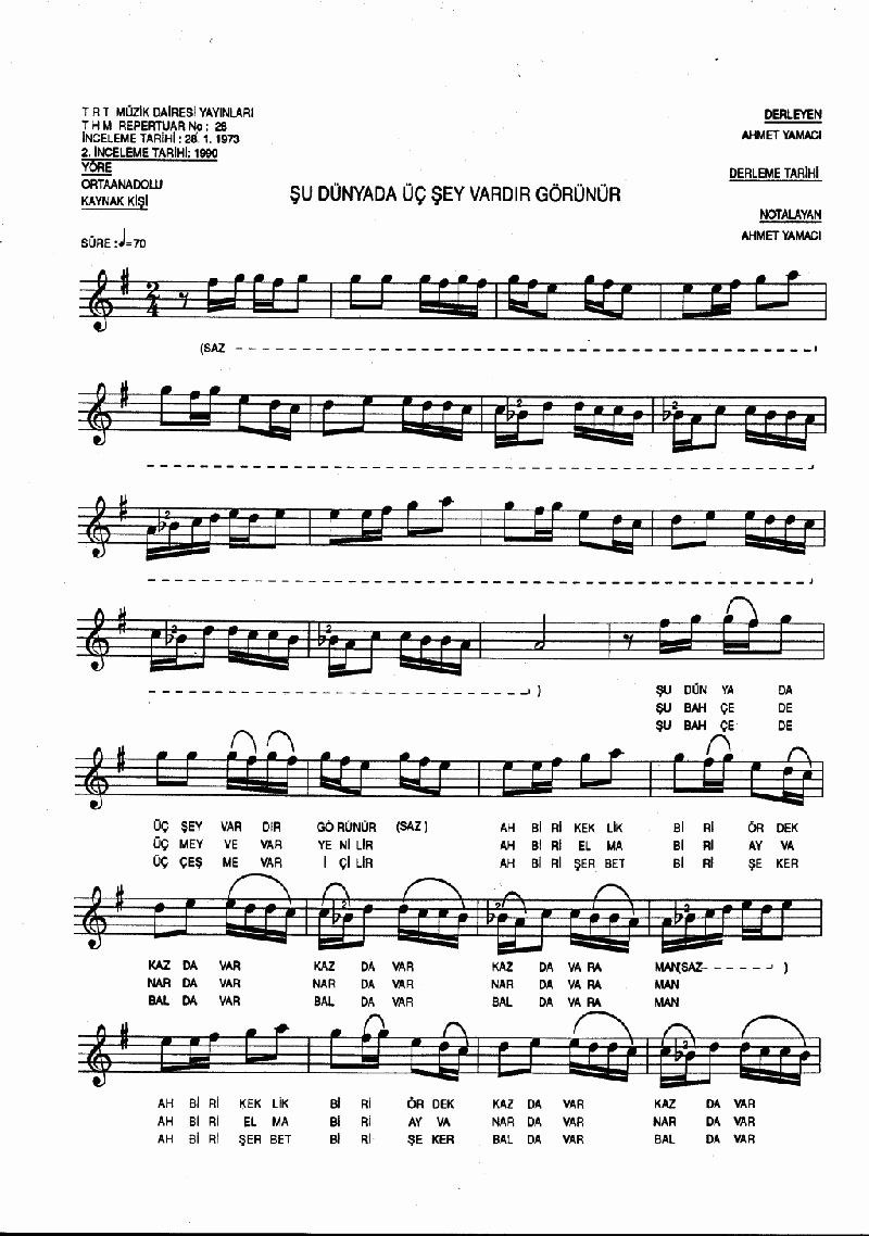 ŞU DÜNYADA ÜÇ ŞEY VARDIR GÖRÜNÜR