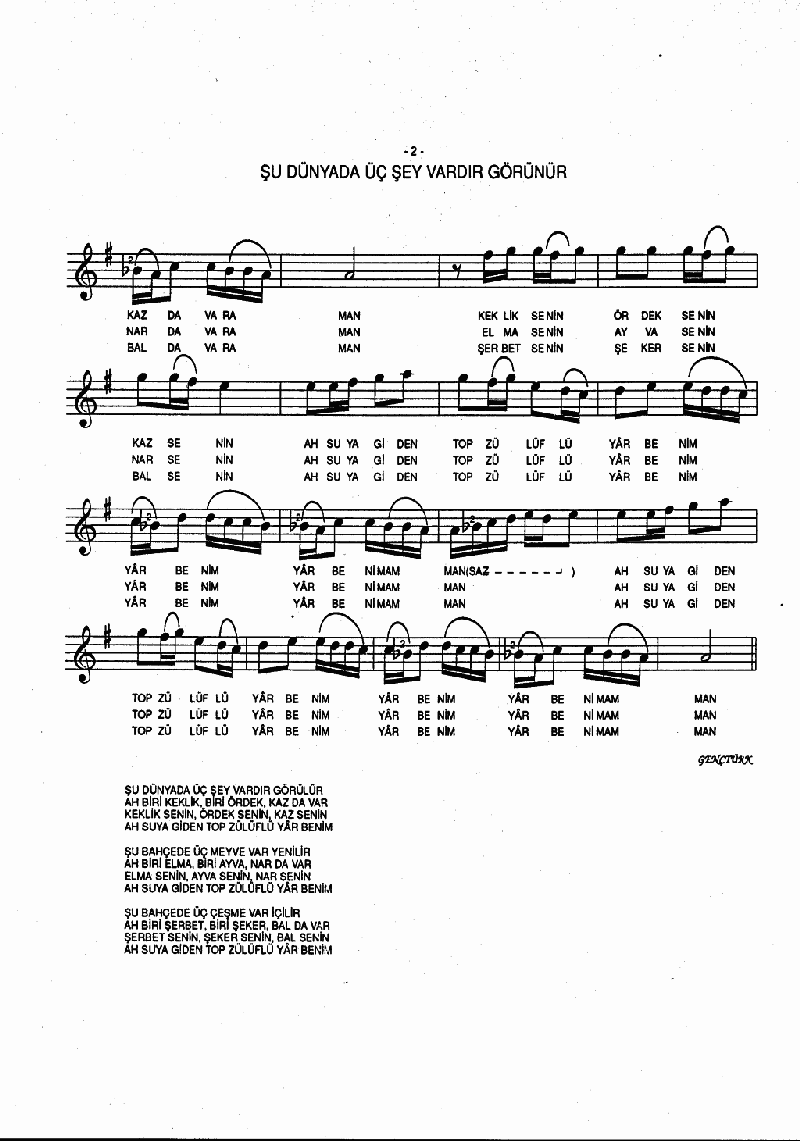 ŞU DÜNYADA ÜÇ ŞEY VARDIR GÖRÜNÜR