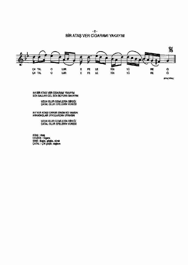 BİR ATEŞ VER SİGARAMI YAKAYIM