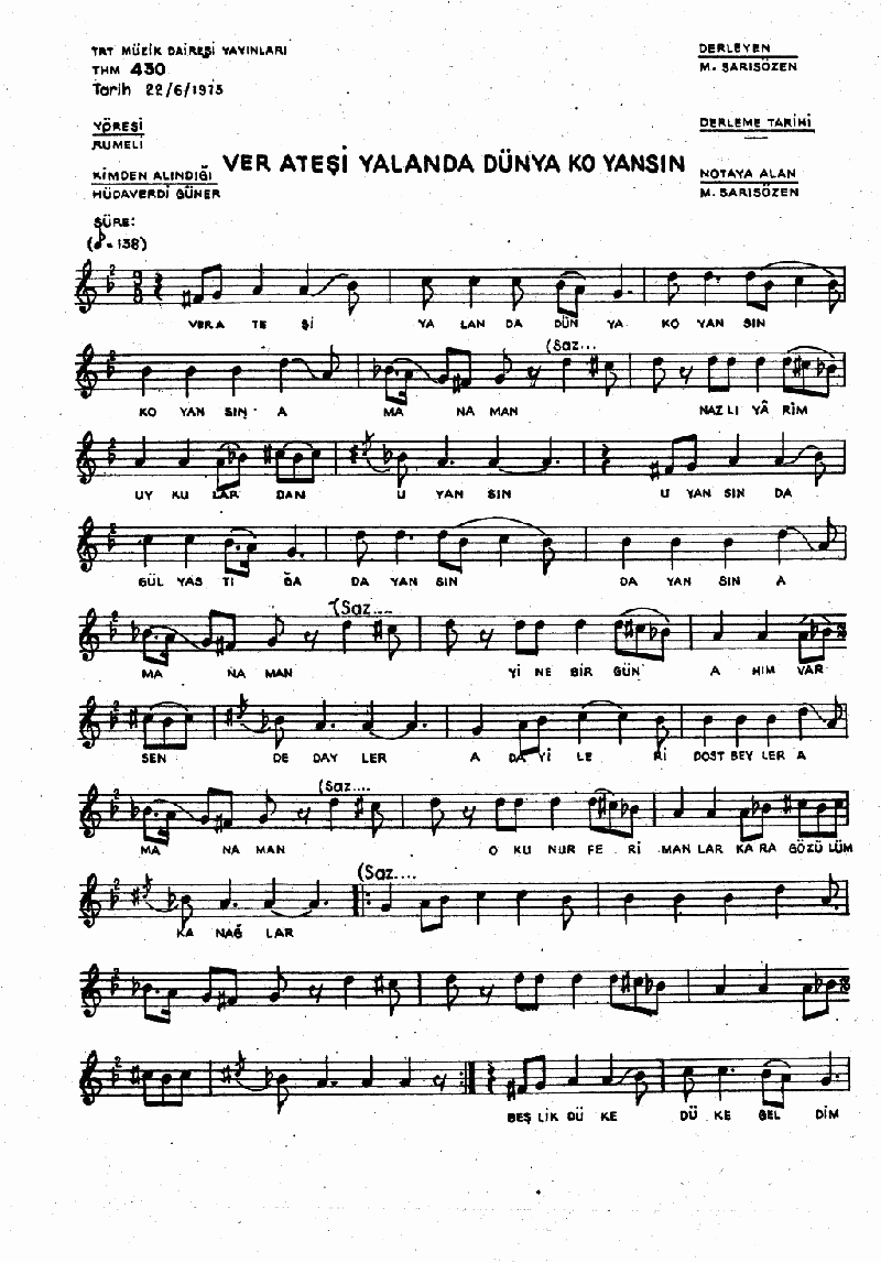 VER ATEŞİ YALAN DA DÜNYA KO YANSIN