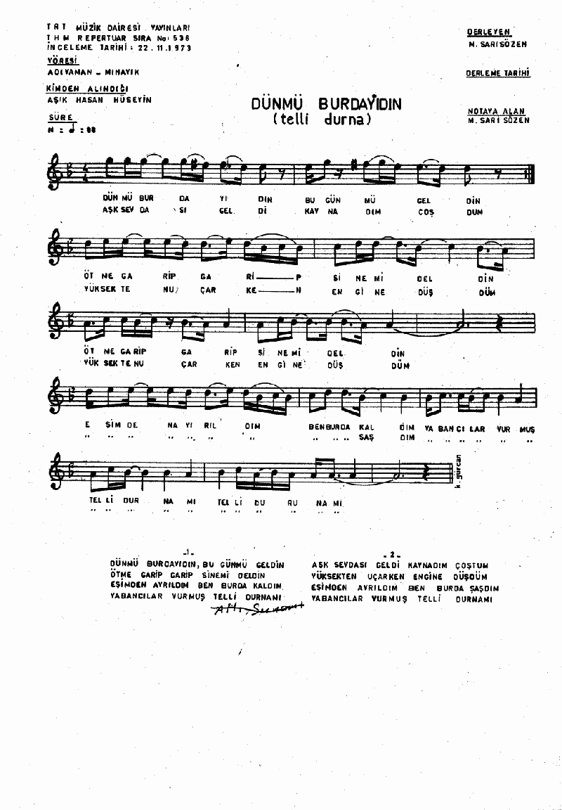 DÜN MÜ BURADAYDIN BUGÜN MÜ GELDİN