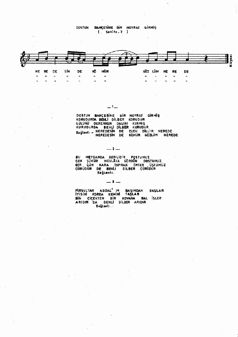 DOSTUN BAHÇESİNE BİR HOYRAT GİRMİŞ