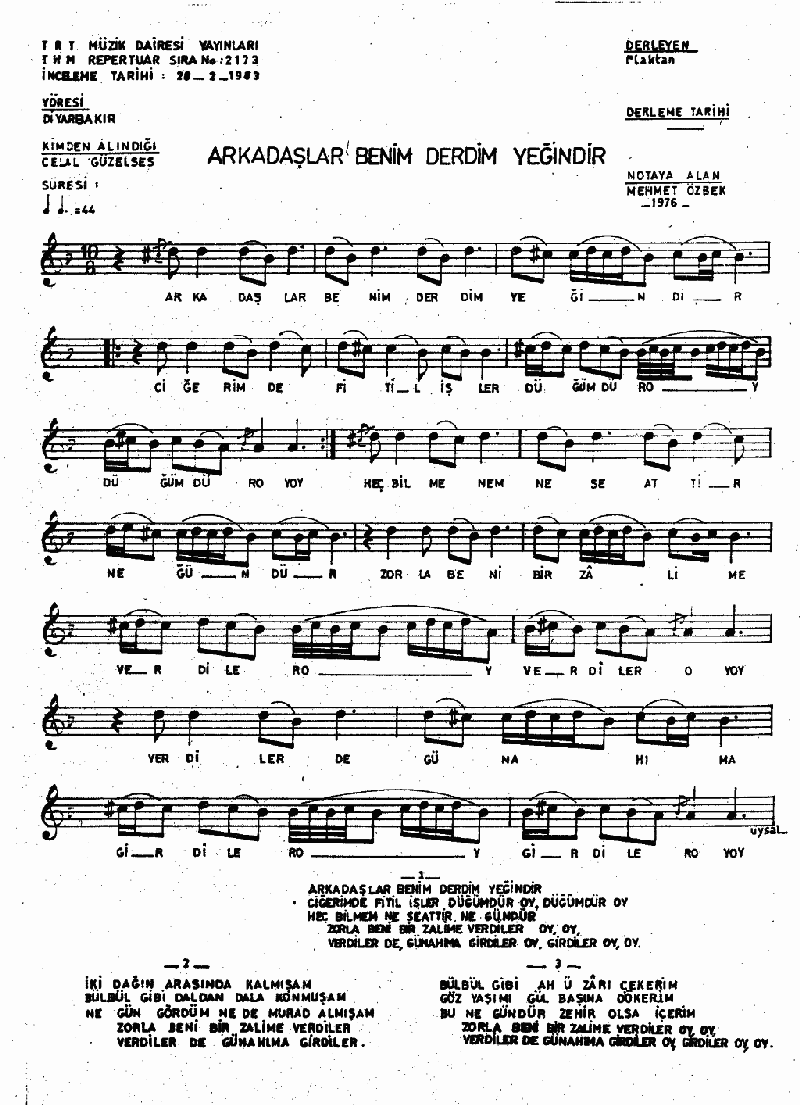 ARKADAŞLAR BENİM DERDİM YEĞİNDİR