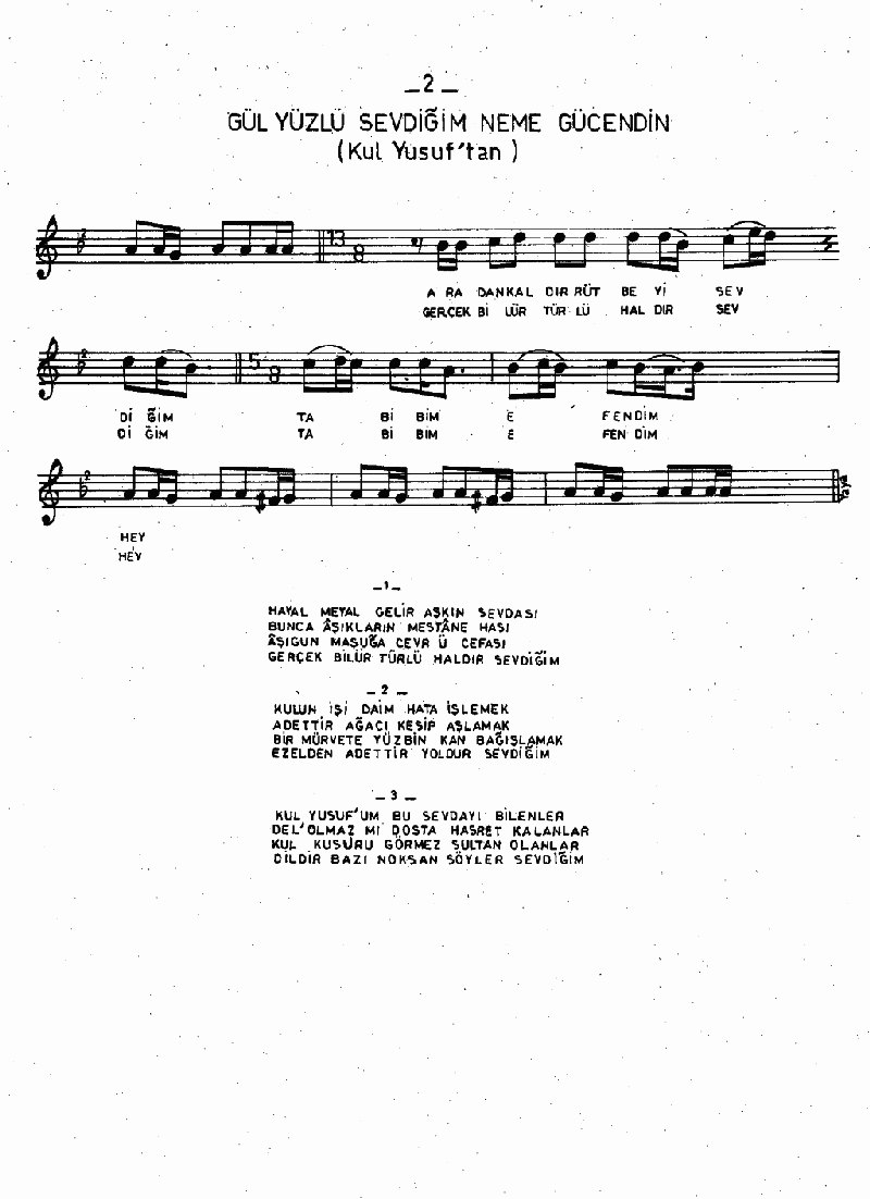 GÜL YÜZLÜ SEVDİĞİM NEME GÜCENDİN