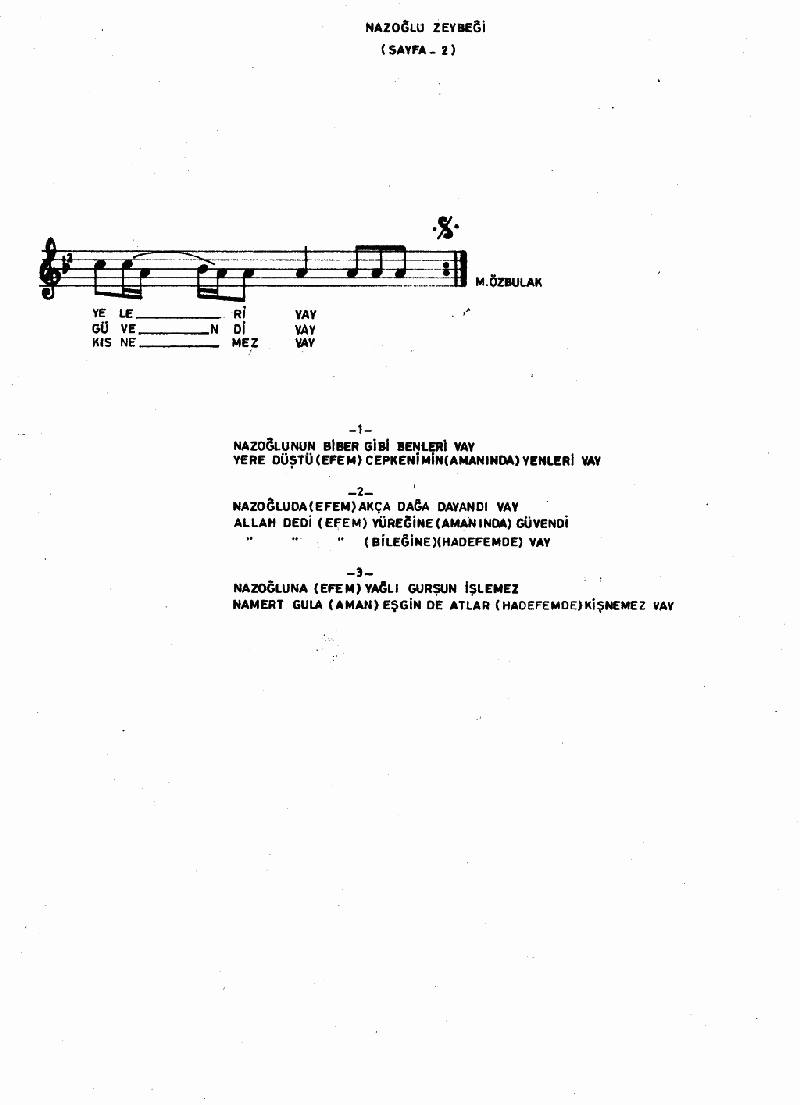 NAZOĞLU'NUN BİBER GİBİ BENLERİ VAR