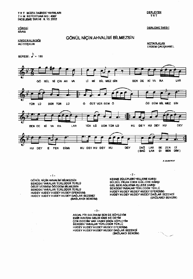 GÖNÜL NİÇİN AHVALİMİ BİLMEZSİN