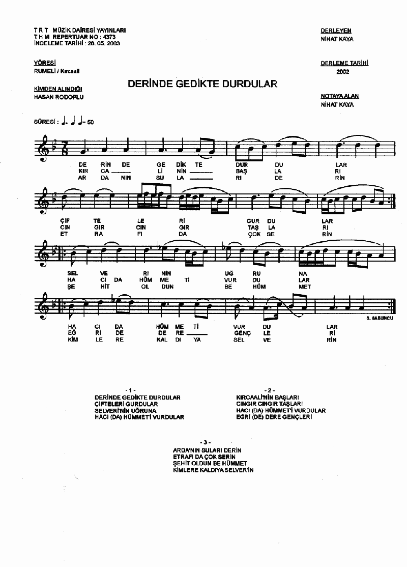 DERİNDE GEDİKTE DURDULAR