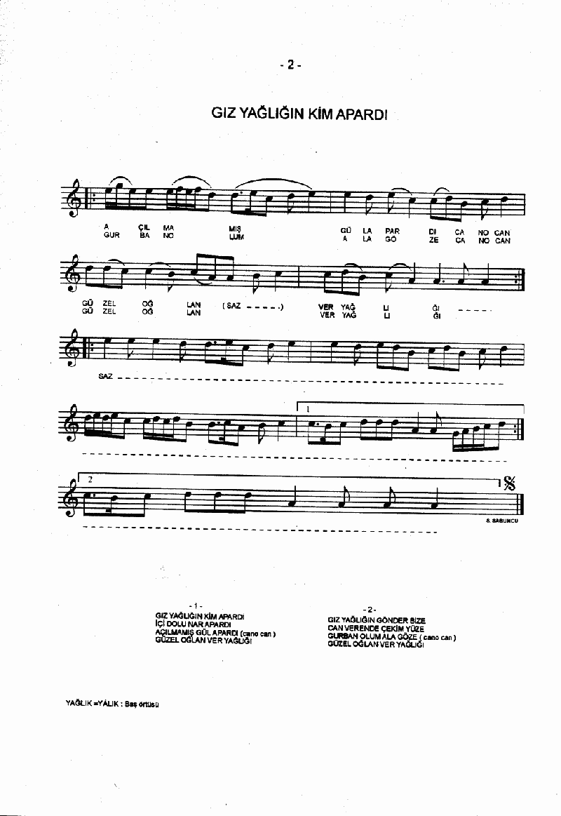 GIZ YAĞLIĞIN KİM APARDI